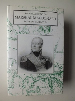 Recollections of Marshal Macdonald, Duke of Tarentum (1893) *Reprint*