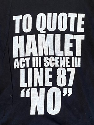 Funny Shakespeare Hamlet NO! T Shirt Funny Quotes T Shirt Womens Small T Shirt
