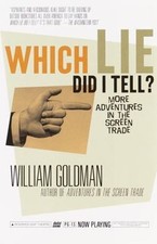 Which Lie Did I Tell? : More Adventures in the Screen Trade by William. ...