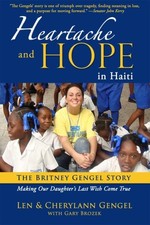 Heartache and Hope in Haiti: The Britney Gengel Story: Making Our Daughter's La
