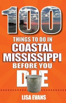 100 Things to Do in Coastal Mississippi Befor- paperback, 1681063824, Evans, new