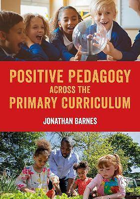 Positive Pedagogy across the Primary Curriculum, J
