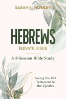 Hebrews Elevate Jesus Sarah K. Howley Taschenbuch Englisch 2025