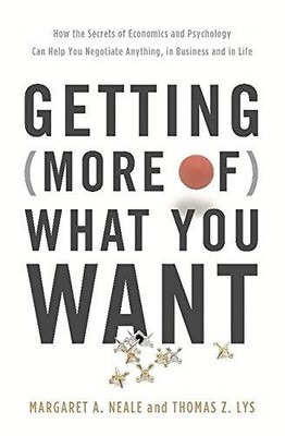 Getting (More of) What You Want: How the Secrets of... - Neale, Margaret