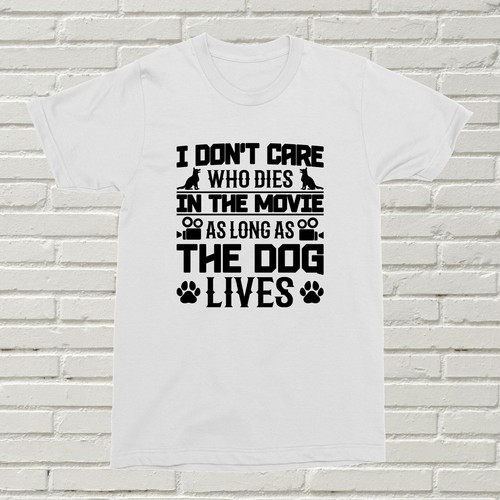 I Don't Care Who Dies In The Movies T-Shirt Gift Funny Present Birthday XMAS Pet - Picture 6 of 6