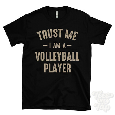 TRUST ME I AM A VOLLEYBALL PLAYER T-SHIRT best funny awesome gift