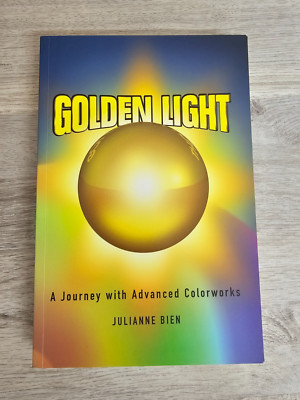 GOLDEN LIGHT: A JOURNEY WITH ADVANCED COLORWORKS BY By Julianne Bien- Like new!