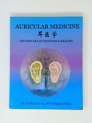 Auricular Medicine the New Era of Medicine & Healing by Li Chun Huang