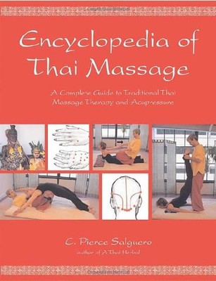 Encyclopedia of Thai Massage: A Complete Guide to Traditional Thai Massage T...