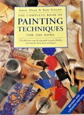 The Complete Book of Painting Techniques for the Home by Kate Gwynn and Annie...