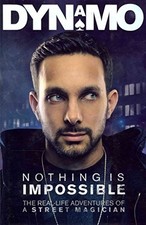 Nothing Is Impossible: The Real-Life Adventures of a Street Magi