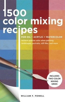 1500 COLOR MIXING RECIPES FOR OIL ACRYLI by William F. Powell Paperback Business