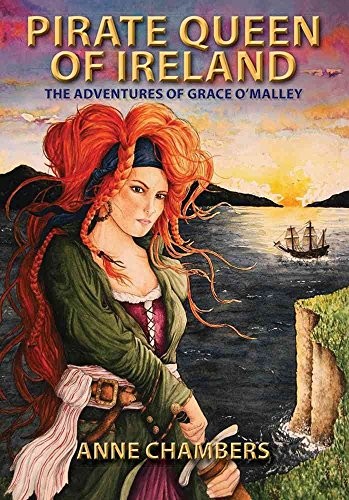 Pirate Queen of Ireland: The True Story of Grace O'Malley By Anne Chambers