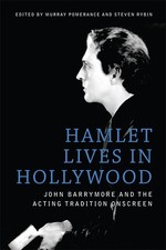 Hamlet Lives in Hollywood: John Barrymore and t, Pomerance, Rybin=#
