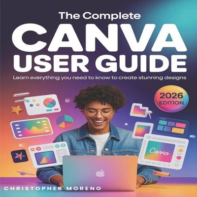 The Complete Canva User Guide Learn everything you need to know t