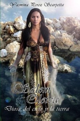 Salem Oleica, Diosa del cielo y la tierra by Yasmina Scarpetta (Spanish) Paperba