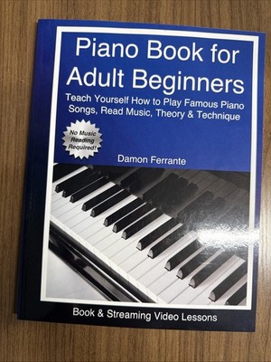 Piano Book for Adult Beginners : Teach Yourself How to Play Famous Piano Songs,