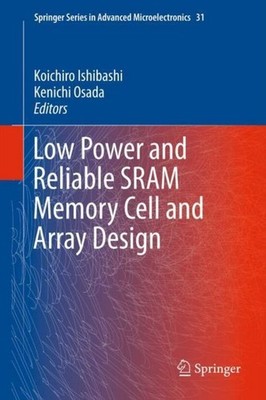 Low Power and Reliable SRAM Memory Cell and Array Design Kenichi Osada