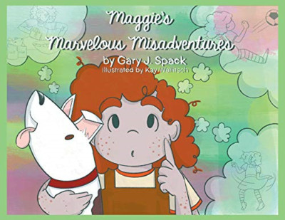 Maggie's Marvelous Misadventures -  NEW Gary J Spack Il 2021