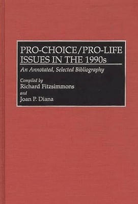 Fitzsimmons - Pro-Choice/Pro-Life Issues in the 1990s  An Annotated S - X555z