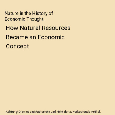Nature in the History of Economic Thought: How Natural Resources Became an Econo