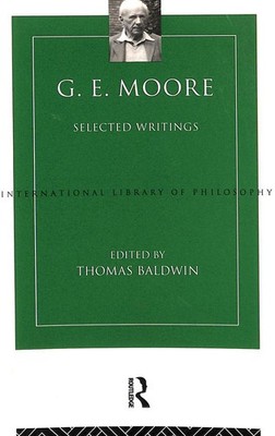 G E Moore: Selected Writings (International Library of Philosophy)