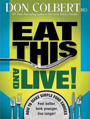 Eat This And Live: Simple Food Choices that Can Help You Feel Better, Look Y...
