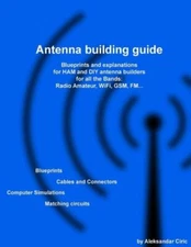 Antenna Building Guide: Blueprints And Explanations For Ham And Diy Antenna...