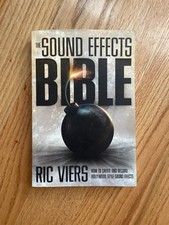 The Sound Effects Bible: How to Create and Record Hollywood Style Sound 