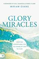 Glory Miracles | Creating Atmospheres For The Power Of God To Flow | Evans