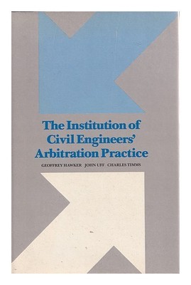 HAWKER, GEOFFREY The Institution of Civil Engineers' Arbitration Practice 1986 F
