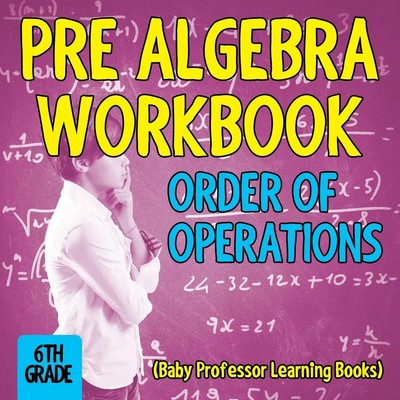 Pre Algebra Workbook 6th Grade Baby Taschenbuch Englisch 2015 Baby Professor
