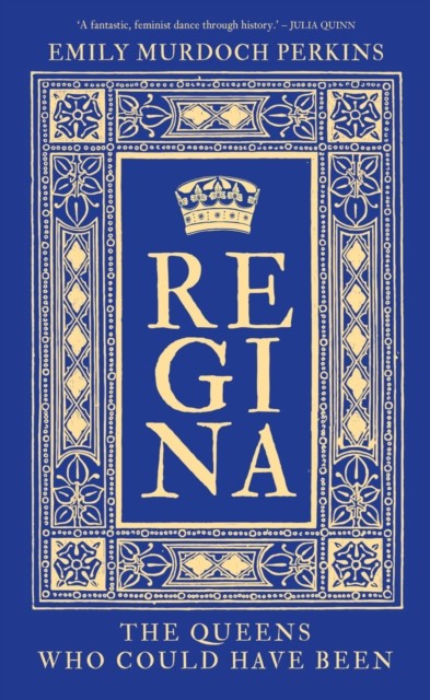 Regina: The Queens Who Could Have Been by Emily Murdoch Perkins | Hardcover - Image 4
