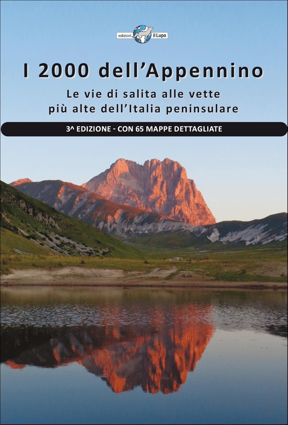I 2000 dell'Appennino. Le vie di salita alle vette più alte dell'Italia pe...