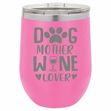 Funny Wine Tumbler Dog Mother Wine Lover Laser Engraved Insulated Unbreakable St