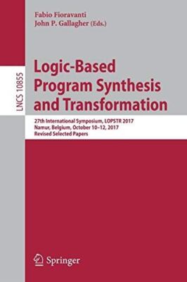 Logic-Based Program Synthesis and Transformation: 27th (2018)