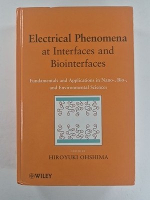 Electrical Phenomena at Interfaces and Biointerfaces: Fundamentals and Applica..