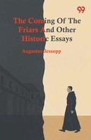 Augustus Jessopp | The Coming Of The Friars And Other Historic Essays | Buch