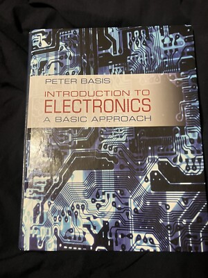 Introduction to Electronics : A Basic Approach by Peter Basis (2013, Hardcover)