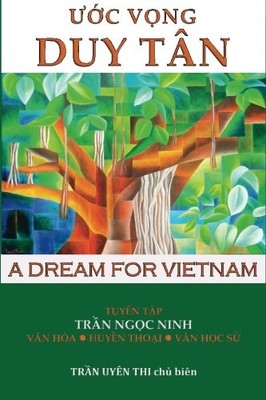 UOC VONG DUY TAN - A DREAM FOR VIETNAM: SELECTED WRITINGS By Tran Ngoc NEW