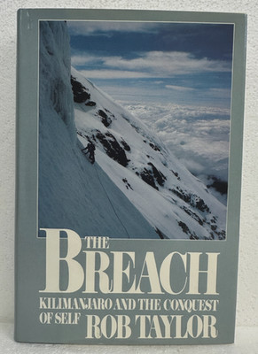 The Breach Kilimanjaro & the Conquest of Self by Rob Taylor 1981 HB/DJ First