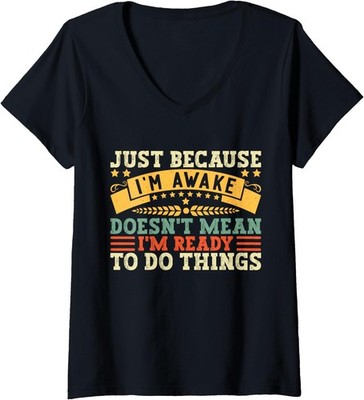 Just Because Im Awake Funny Quote Humor Ladies' V-Neck Tshirt