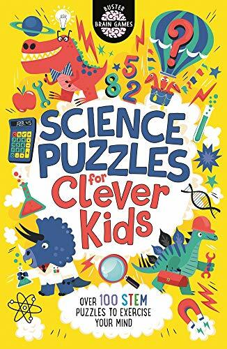 Science Puzzles for Clever Kids®: Over 100 STEM Puzzles to Exercise Your Mind: