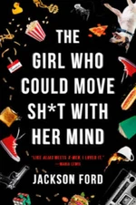 The Girl Who Could Move Sh*t with Her Mind - Paperback By Ford, Jackson - GOOD