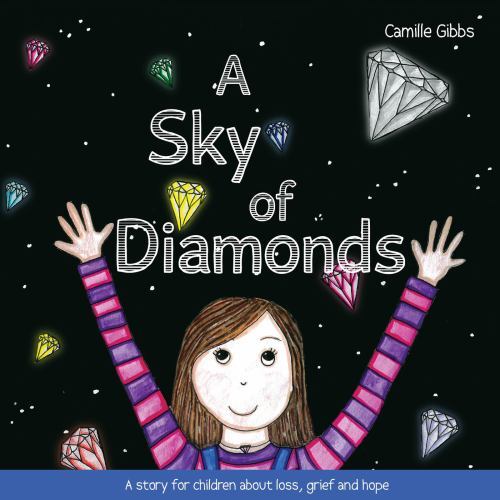 Sky of Diamonds : A Story for Children about Loss, Grief and Hope by Camille ...