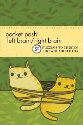 Pocket Posh Left Brain / Right Brain: 50 Puzzles to Change the Way you Think (Po