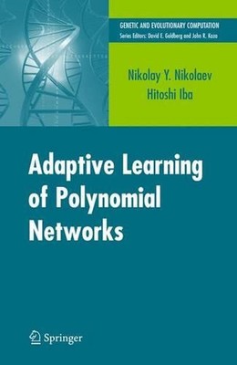 Adaptive Learning of Polynomial Networks: Genetic Programming, Backpropagation a