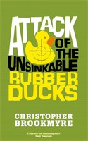 Christopher Brookmyre | Attack Of The Unsinkable Rubber Ducks | Taschenbuch