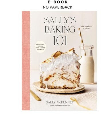 Sally's Baking 101: Foolproof Recipes from Easy to Ad, Sally McKenney 2025