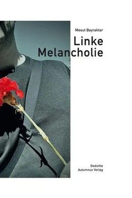 Linke Melancholie | Mesut Bayraktar | Buch | 80 S. | Deutsch | 2025